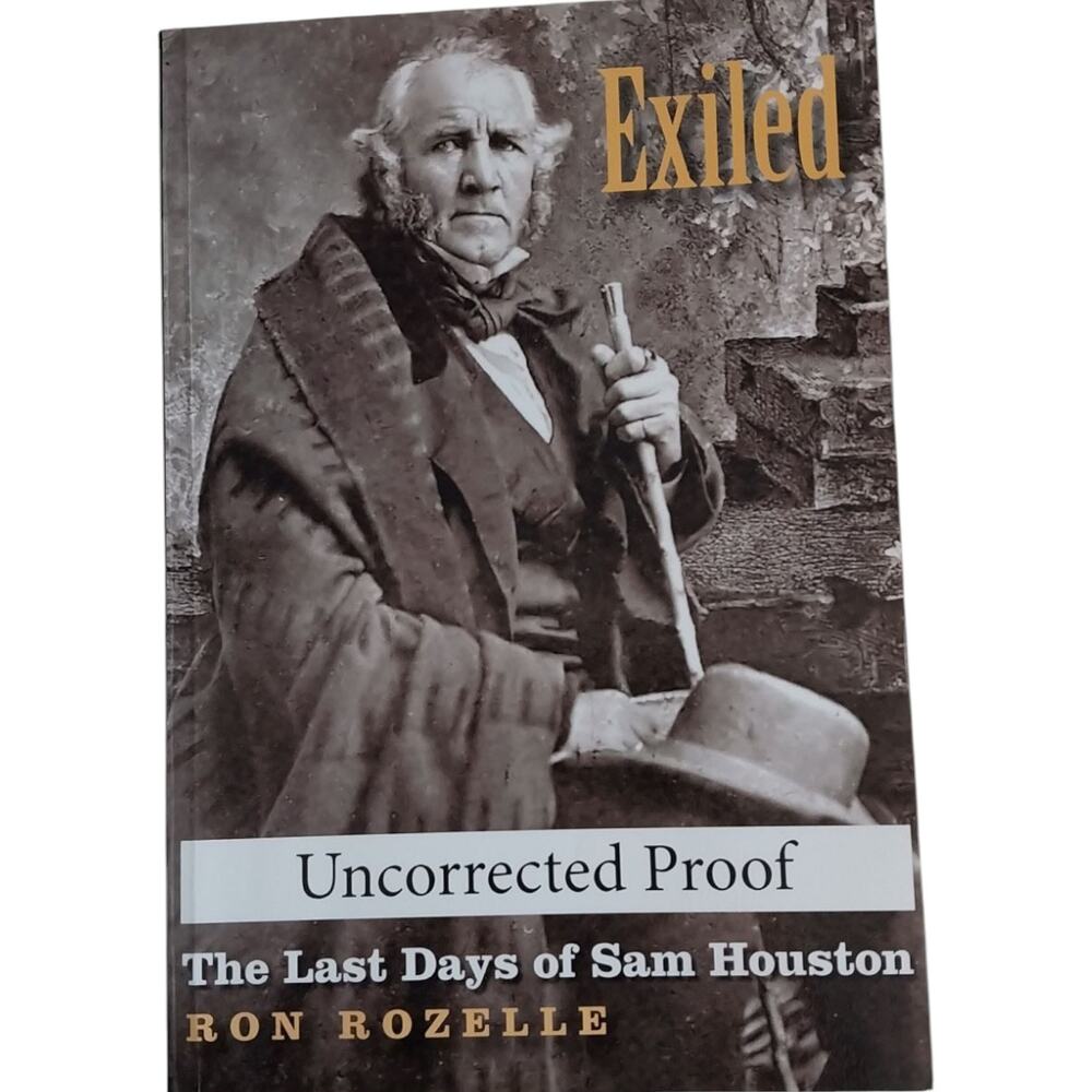 Exiled The Last Days of Sam Houston Book Uncorrected Proof Paperback Rozelle